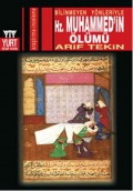 Bilinmeyen Yönleriyle Hz. Muhammed'in Ölümü